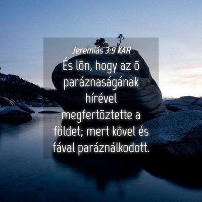Picture 04 - Jeremiás 3:9 KAR - És lõn, hogy az õ paráznaságának hírével - Bible Verse Picture