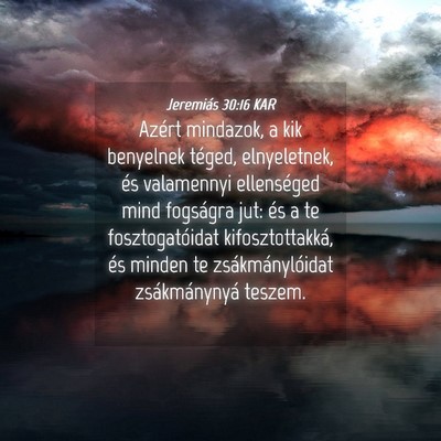 Picture 04 - Jeremiás 30:16 KAR - Azért mindazok, a kik benyelnek téged, - Bible Verse Picture