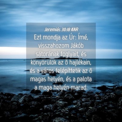 Picture 04 - Jeremiás 30:18 KAR - Ezt mondja az Úr: Ímé, visszahozom Jákób - Bible Verse Picture