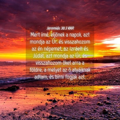 Picture 04 - Jeremiás 30:3 KAR - Mert ímé, eljõnek a napok, azt mondja az Úr, - Bible Verse Picture