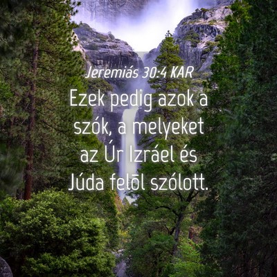 Picture 04 - Jeremiás 30:4 KAR - Ezek pedig azok a szók, a melyeket az Úr - Bible Verse Picture