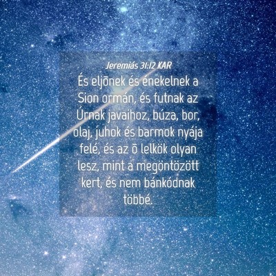 Picture 04 - Jeremiás 31:12 KAR - És eljõnek és énekelnek a Sion ormán, és - Bible Verse Picture