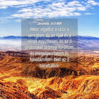 Picture 04 - Jeremiás 31:13 KAR - Akkor vígadoz a szûz a seregben, és az ifjak - Bible Verse Picture