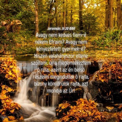 Picture 04 - Jeremiás 31:20 KAR - Avagy nem kedves fiam-é nékem Efraim? Avagy nem - Bible Verse Picture