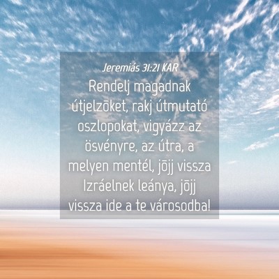 Picture 04 - Jeremiás 31:21 KAR - Rendelj magadnak útjelzõket, rakj útmutató - Bible Verse Picture