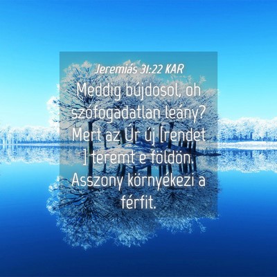 Picture 04 - Jeremiás 31:22 KAR - Meddig bújdosol, oh szófogadatlan leány? Mert - Bible Verse Picture