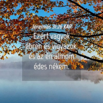 Picture 04 - Jeremiás 31:26 KAR - Ezért vagyok ébren és vigyázok, és az én - Bible Verse Picture