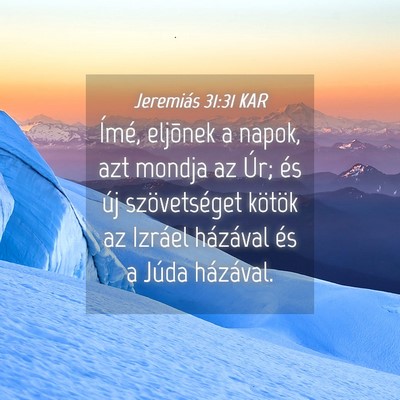 Picture 04 - Jeremiás 31:31 KAR - Ímé, eljõnek a napok, azt mondja az Úr; és - Bible Verse Picture