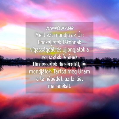Picture 04 - Jeremiás 31:7 KAR - Mert ezt mondja az Úr: Énekeljetek Jákóbnak - Bible Verse Picture