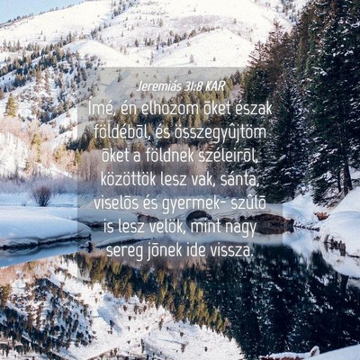 Picture 04 - Jeremiás 31:8 KAR - Ímé, én elhozom õket észak földébõl, és - Bible Verse Picture