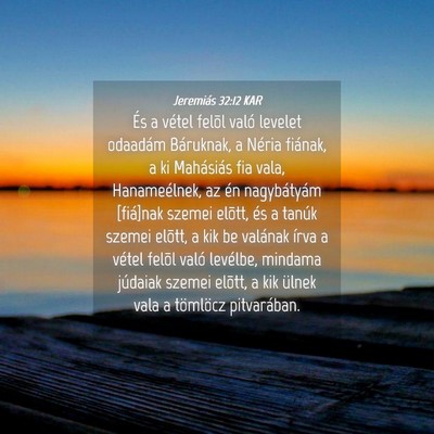 Picture 04 - Jeremiás 32:12 KAR - És a vétel felõl való levelet odaadám - Bible Verse Picture