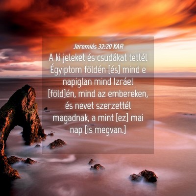 Picture 04 - Jeremiás 32:20 KAR - A ki jeleket és csudákat tettél Égyiptom - Bible Verse Picture