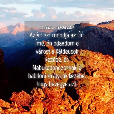 Picture 04 - Jeremiás 32:28 KAR - Azért ezt mondja az Úr: Ímé, én odaadom e - Bible Verse Picture