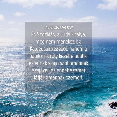 Picture 04 - Jeremiás 32:4 KAR - És Sedékiás, a Júda királya, meg nem - Bible Verse Picture
