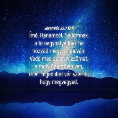Picture 04 - Jeremiás 32:7 KAR - Ímé, Hanameél, Sallumnak, a te nagybátyádnak - Bible Verse Picture