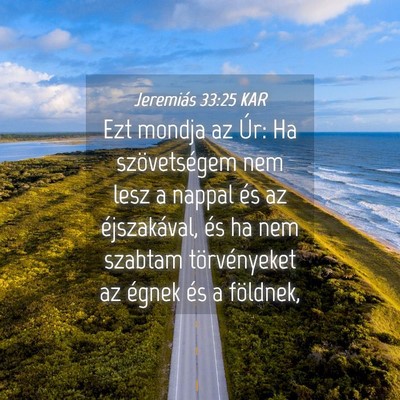 Picture 04 - Jeremiás 33:25 KAR - Ezt mondja az Úr: Ha szövetségem nem lesz a - Bible Verse Picture