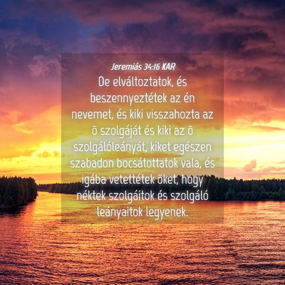 Picture 04 - Jeremiás 34:16 KAR - De elváltoztatok, és beszennyeztétek az én - Bible Verse Picture