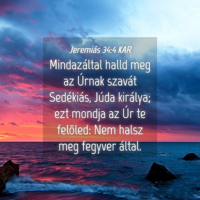 Picture 04 - Jeremiás 34:4 KAR - Mindazáltal halld meg az Úrnak szavát - Bible Verse Picture