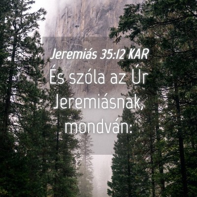 Picture 04 - Jeremiás 35:12 KAR - És szóla az Úr Jeremiásnak, - Bible Verse Picture