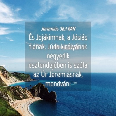 Picture 04 - Jeremiás 36:1 KAR - És Jojákimnak, a Jósiás fiának, Júda - Bible Verse Picture
