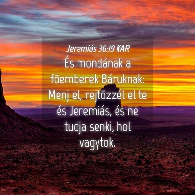 Picture 04 - Jeremiás 36:19 KAR - És mondának a fõemberek Báruknak: Menj el, - Bible Verse Picture