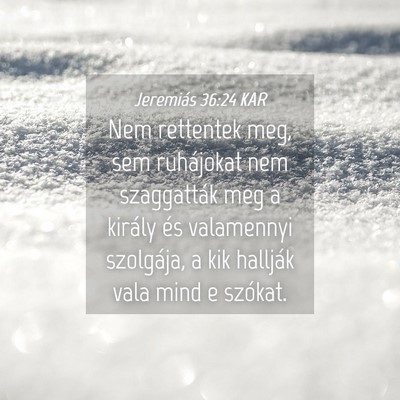 Picture 04 - Jeremiás 36:24 KAR - Nem rettentek meg, sem ruhájokat nem szaggatták - Bible Verse Picture