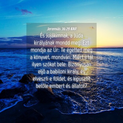 Picture 04 - Jeremiás 36:29 KAR - És Jojákimnak, a Júda királyának mondd meg: - Bible Verse Picture