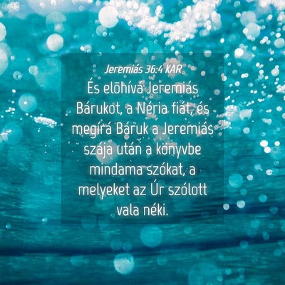 Picture 04 - Jeremiás 36:4 KAR - És elõhívá Jeremiás Bárukot, a Néria - Bible Verse Picture
