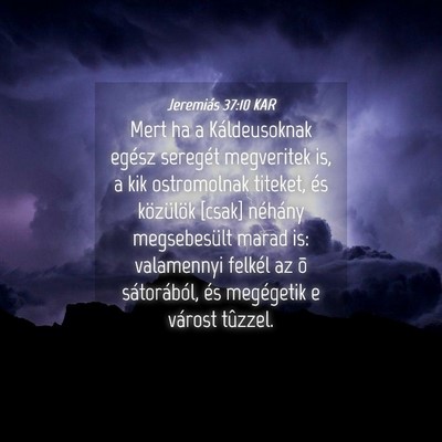 Picture 04 - Jeremiás 37:10 KAR - Mert ha a Káldeusoknak egész seregét - Bible Verse Picture