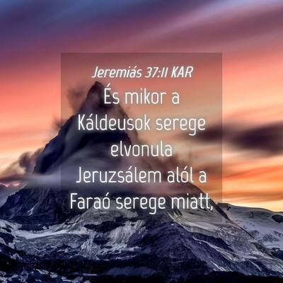 Picture 04 - Jeremiás 37:11 KAR - És mikor a Káldeusok serege elvonula - Bible Verse Picture