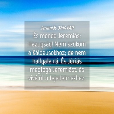 Picture 04 - Jeremiás 37:14 KAR - És monda Jeremiás: Hazugság! Nem szököm a - Bible Verse Picture