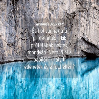 Picture 04 - Jeremiás 37:19 KAR - És hol vannak a ti prófétáitok, a kik - Bible Verse Picture