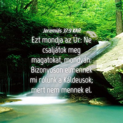 Picture 04 - Jeremiás 37:9 KAR - Ezt mondja az Úr: Ne csaljátok meg magatokat, - Bible Verse Picture