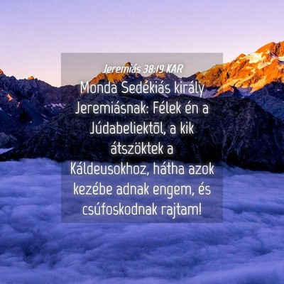 Picture 04 - Jeremiás 38:19 KAR - Monda Sedékiás király Jeremiásnak: Félek én - Bible Verse Picture