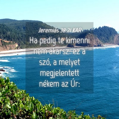 Picture 04 - Jeremiás 38:21 KAR - Ha pedig te kimenni nem akarsz: ez a szó, a - Bible Verse Picture
