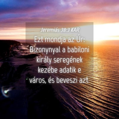 Picture 04 - Jeremiás 38:3 KAR - Ezt mondja az Úr: Bizonynyal a babiloni király - Bible Verse Picture