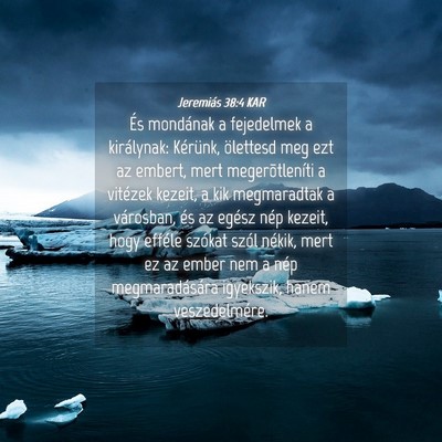 Picture 04 - Jeremiás 38:4 KAR - És mondának a fejedelmek a királynak: - Bible Verse Picture