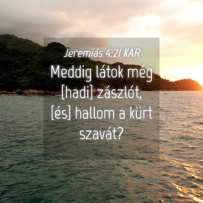 Picture 04 - Jeremiás 4:21 KAR - Meddig látok még [hadi] zászlót, [és] hallom - Bible Verse Picture