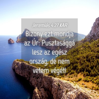 Picture 04 - Jeremiás 4:27 KAR - Bizony ezt mondja az Úr: Pusztasággá lesz az - Bible Verse Picture
