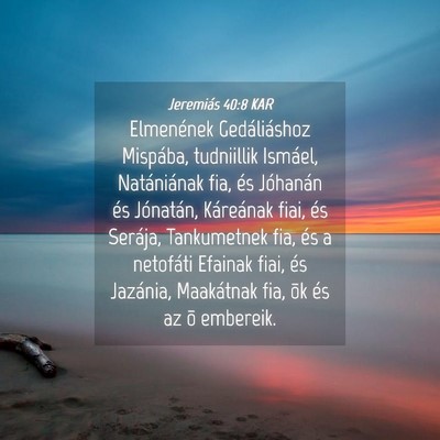 Picture 04 - Jeremiás 40:8 KAR - Elmenének Gedáliáshoz Mispába, tudniillik - Bible Verse Picture