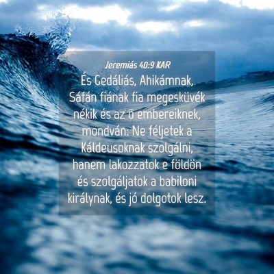 Picture 04 - Jeremiás 40:9 KAR - És Gedáliás, Ahikámnak, Sáfán fiának fia - Bible Verse Picture
