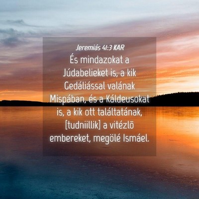 Picture 04 - Jeremiás 41:3 KAR - És mindazokat a Júdabelieket is, a kik - Bible Verse Picture