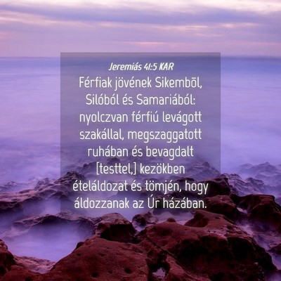 Picture 04 - Jeremiás 41:5 KAR - Férfiak jövének Sikembõl, Silóból és - Bible Verse Picture