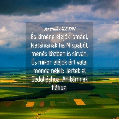 Picture 04 - Jeremiás 41:6 KAR - És kiméne eléjök Ismáel, Natániának fia - Bible Verse Picture