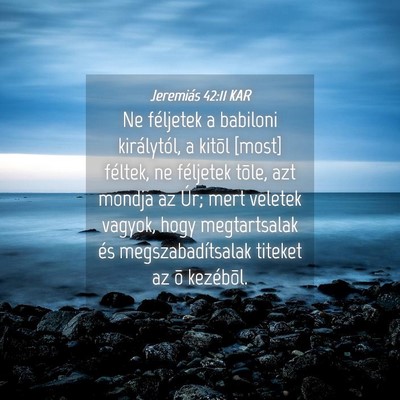 Picture 04 - Jeremiás 42:11 KAR - Ne féljetek a babiloni királytól, a kitõl - Bible Verse Picture