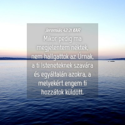 Picture 04 - Jeremiás 42:21 KAR - Mikor pedig ma megjelentem néktek, nem - Bible Verse Picture
