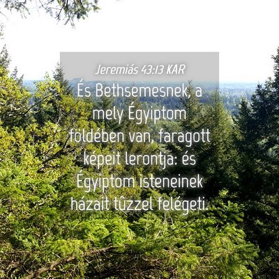 Picture 04 - Jeremiás 43:13 KAR - És Bethsemesnek, a mely Égyiptom földében - Bible Verse Picture