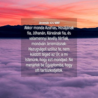 Picture 04 - Jeremiás 43:2 KAR - Akkor monda Azariás, Hosájának fia, Jóhanán, - Bible Verse Picture