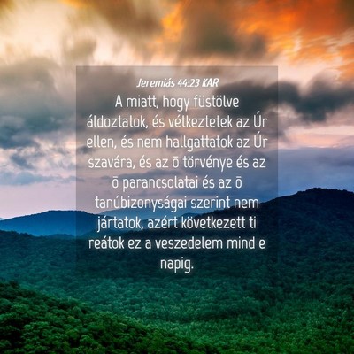 Picture 04 - Jeremiás 44:23 KAR - A miatt, hogy füstölve áldoztatok, és - Bible Verse Picture