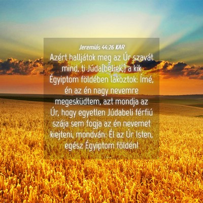 Picture 04 - Jeremiás 44:26 KAR - Azért halljátok meg az Úr szavát mind, ti - Bible Verse Picture